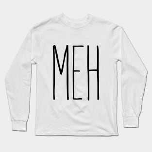 Meh Long Sleeve T-Shirt